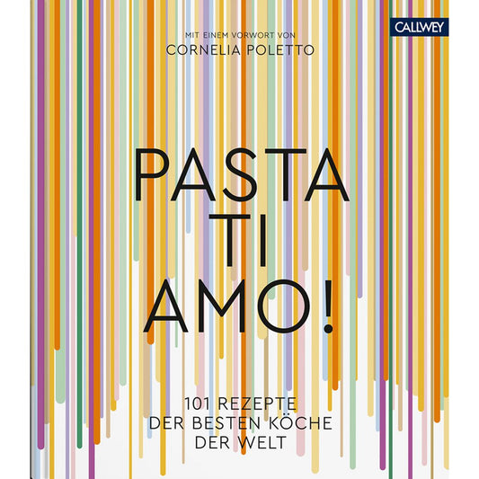 Pasta Ti Amo - Wereldwijde Pasta Recepten van Topchefs